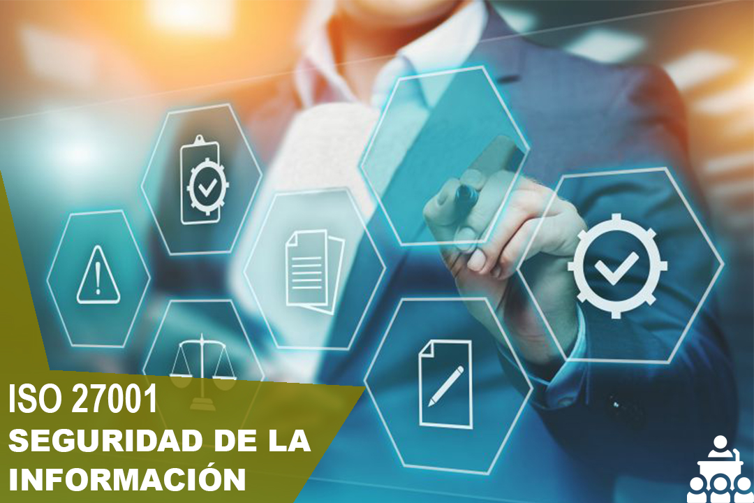 ISO 27001 Seguridad de la Información